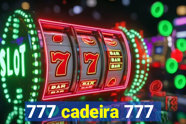 777 cadeira 777
